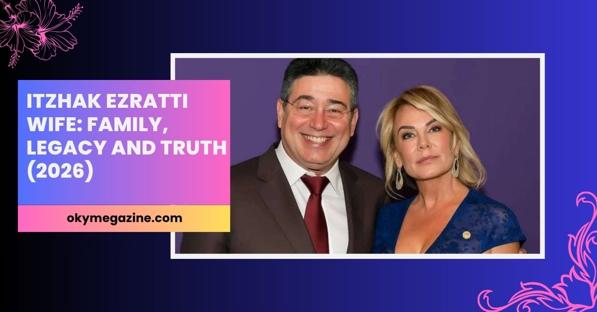 Itzhak Ezratti Wife: Family, Legacy and Truth (2026)