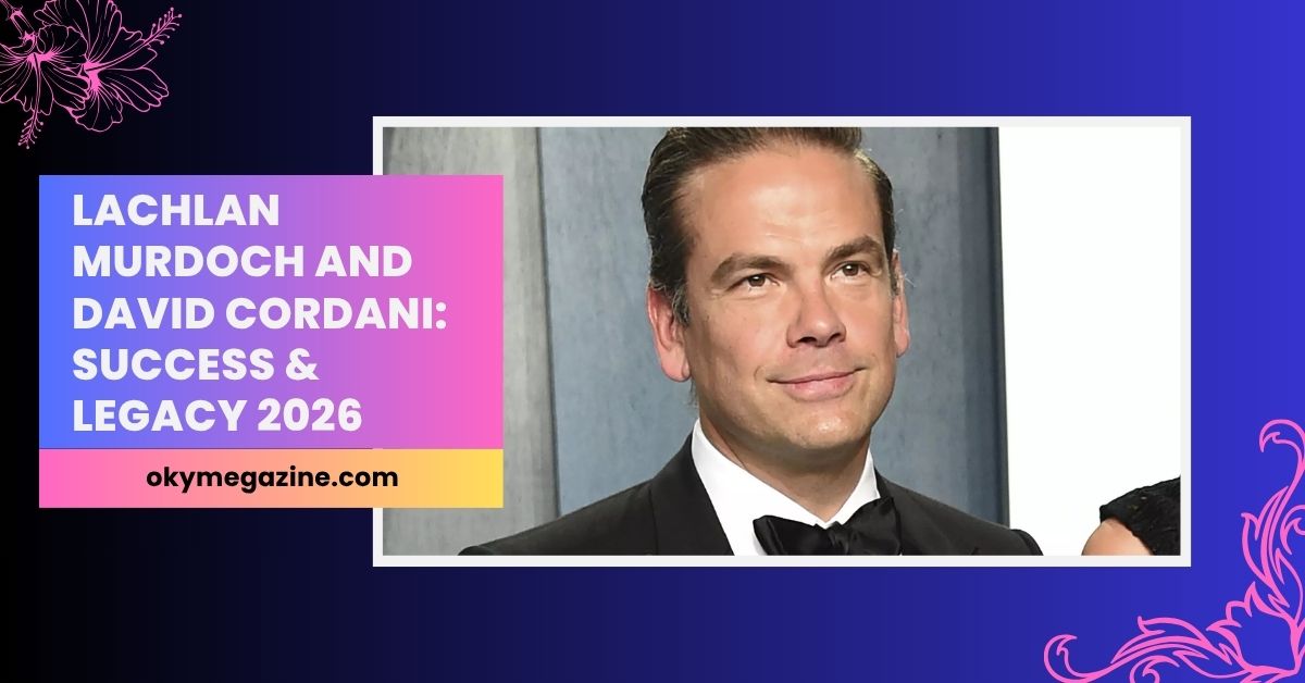 Lachlan Murdoch and David Cordani: Success & Legacy 2026