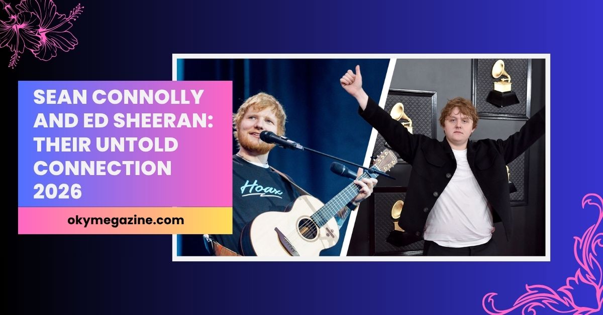 Sean Connolly and Ed Sheeran: Their Untold Connection 2026